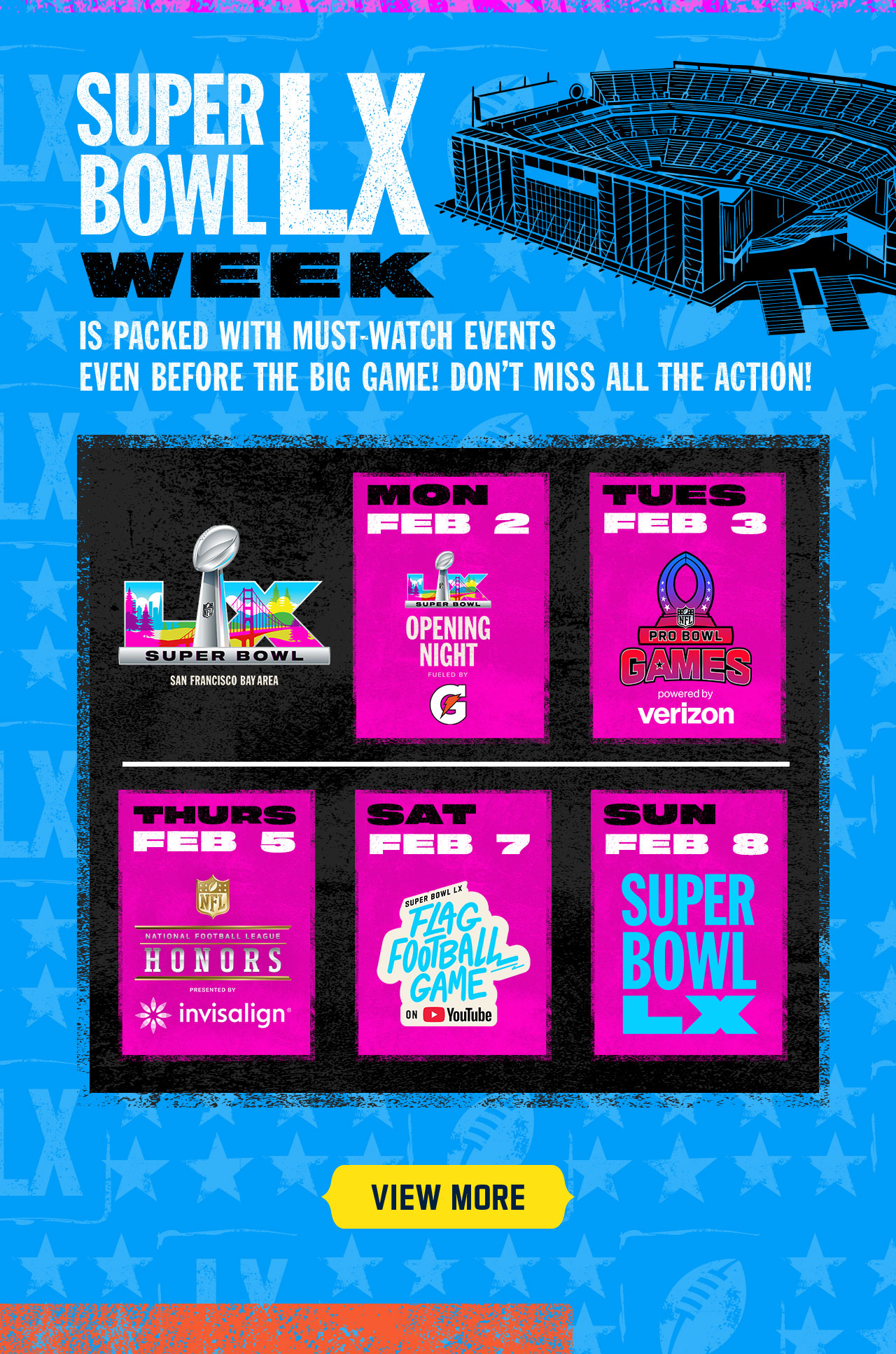 Super Bowl LX Week. View More.