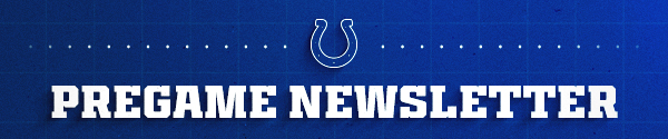 Colts pregame newsletter. Click for all news.