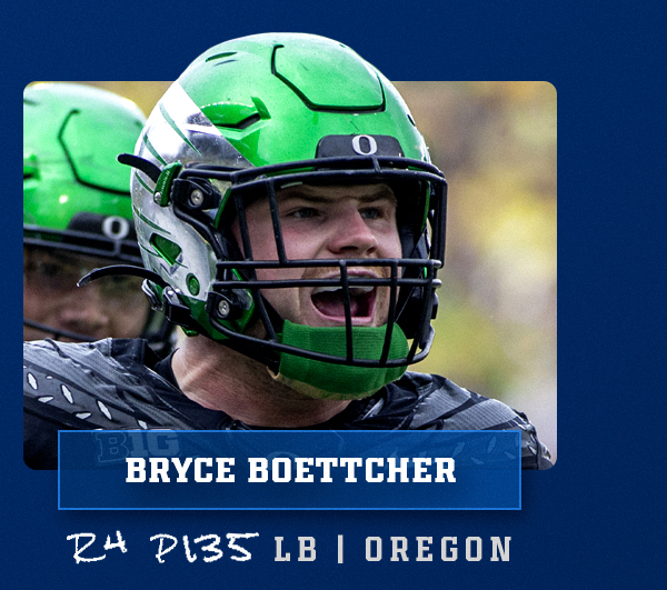 Round 4, Pick 135: Linebacker Bryce Boettcher. Tap for details.