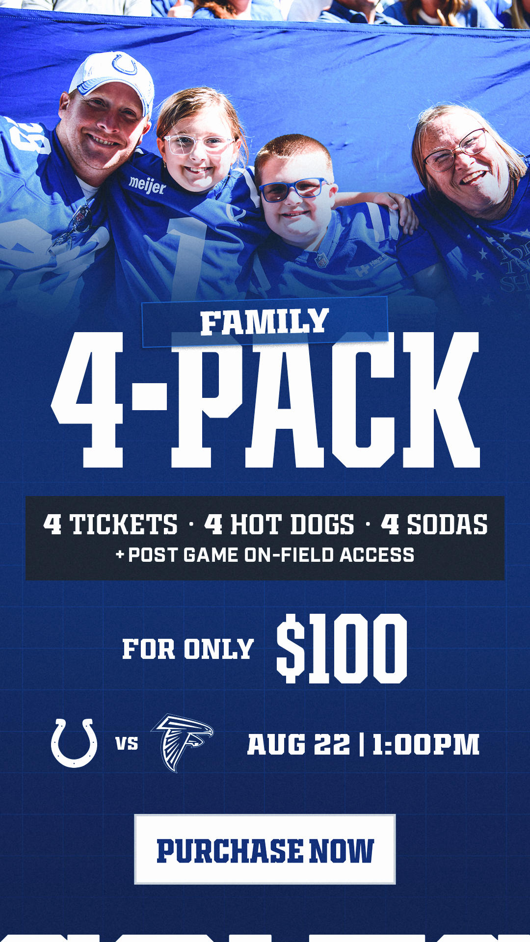 Family 4-Pack. 4 Tickets, 4 Hot Dogs, 4 Sodas, and Post-Game On-Field Access. Tap to Purchase.