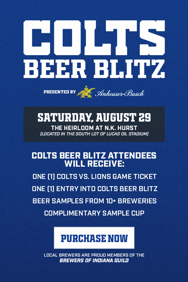 Beer Blitz. Receive a ticket to the Colts vs Lions game, beer sampling from 10+ breweries, a complimentary sample cup, and more! Tap to Purchase.