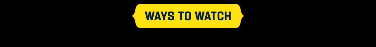 Ways to Watch