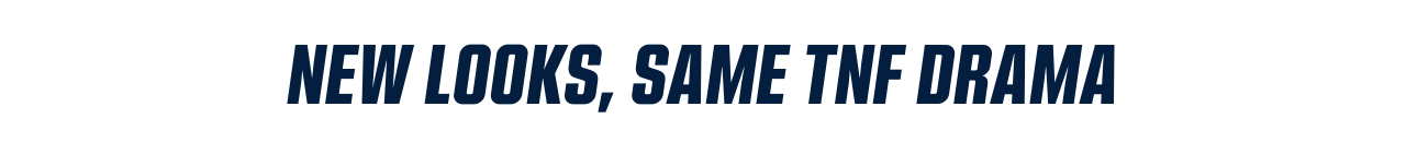 New Looks, Same TNF Drama