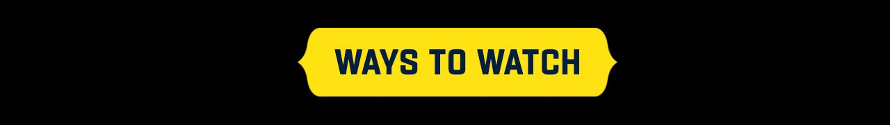 Ways to Watch