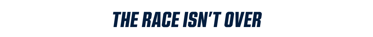 The Race Isn’t Over