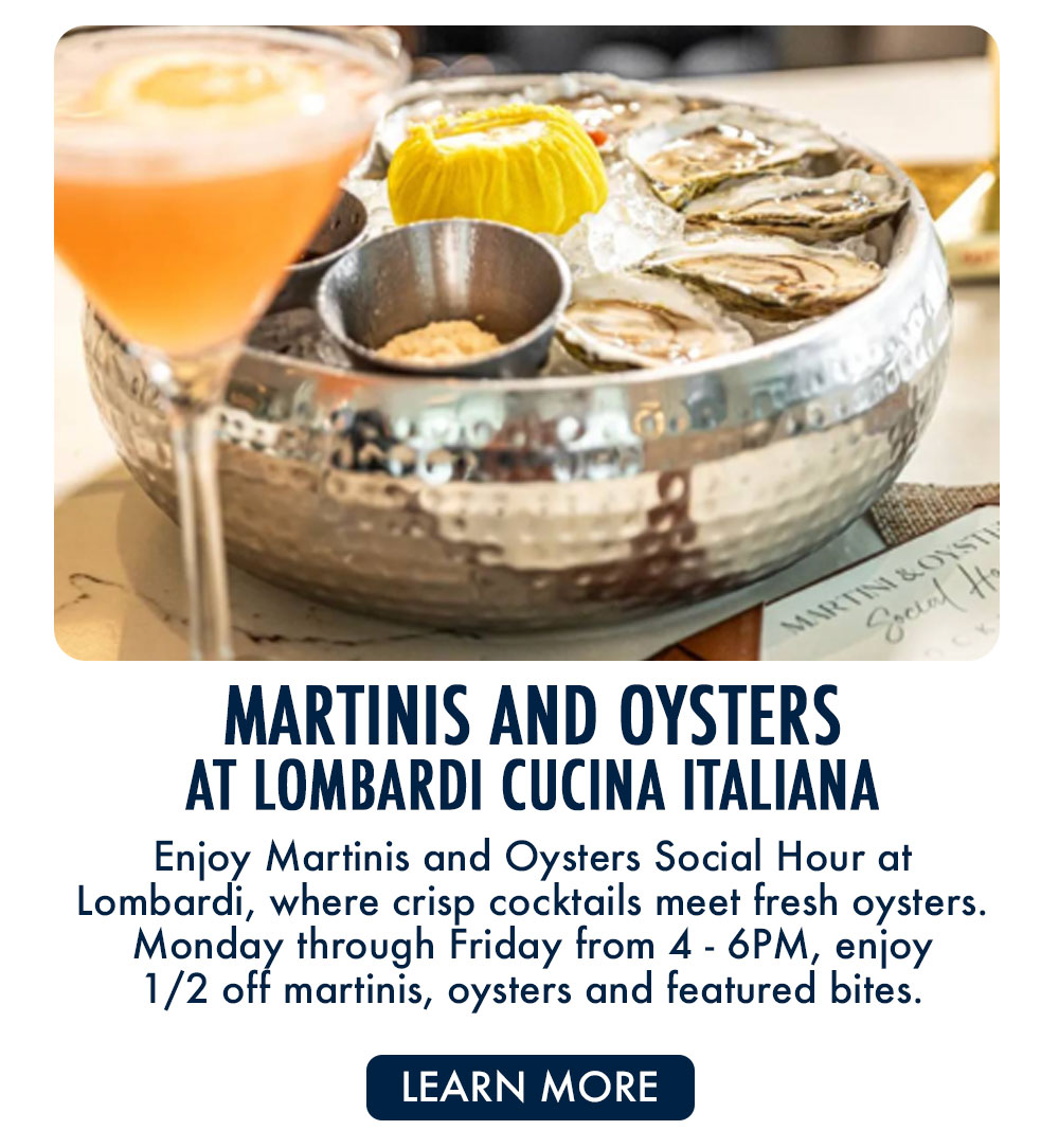 Martinis and Oysters Social Hour at Lombardi