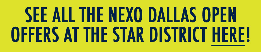 Nexo Dallas Open The Star District Offers