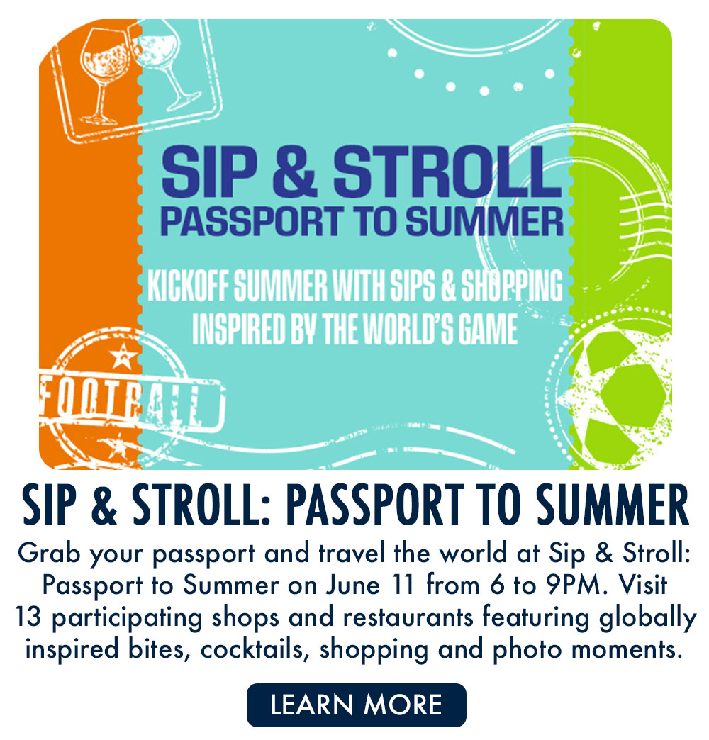 Sip & Stroll: Passport to Summer | June 11 from 6 to 9PM