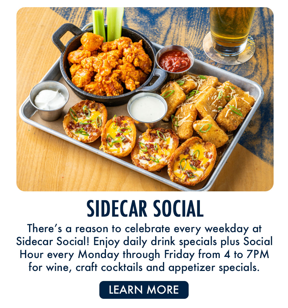 Sidecar Social | Enjoy daily drink specials and Social Hour Monday through Friday from 4 to 7PM