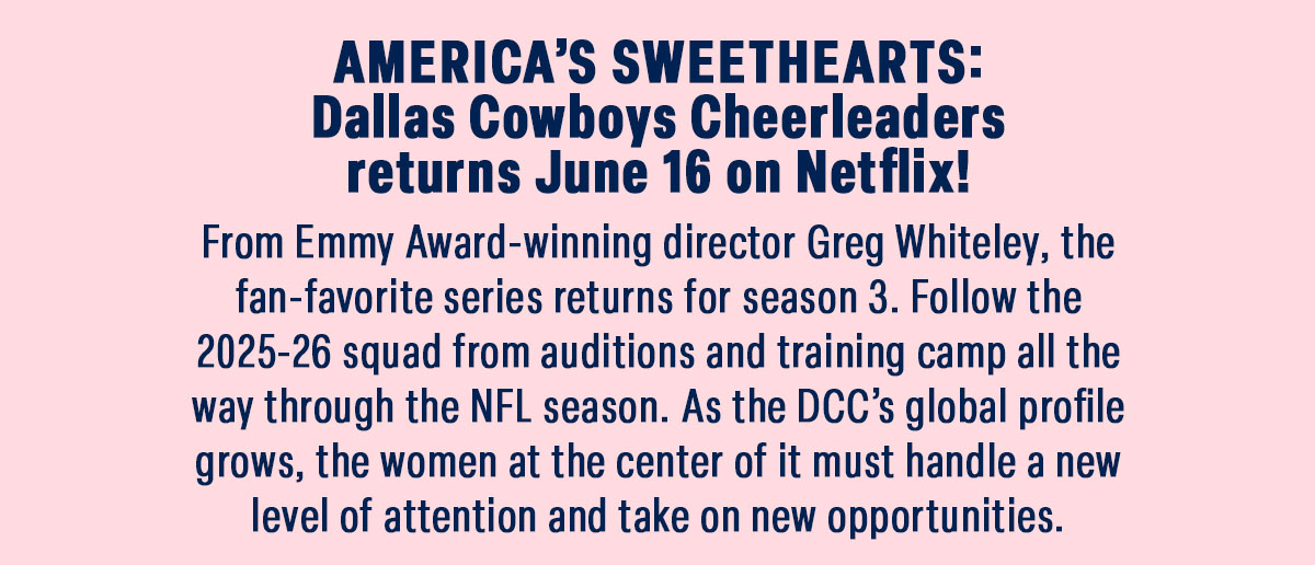 Follow the 2025-26 squad from auditions and training camp all the way through the NFL season.