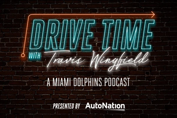 Drive Time with Travis Wingfield A Miami Dolphins Podcast presented by Autonation