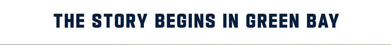 The Story Begins In Green Bay