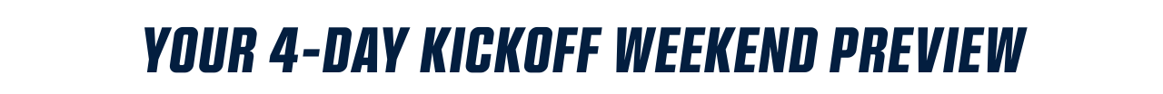 Your Kickoff Weekend Preview