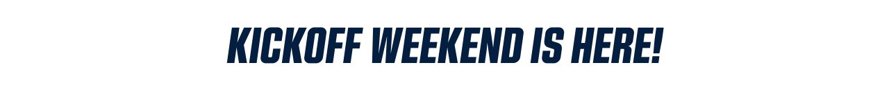 Kickoff Weekend Is Here!
