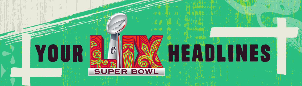 Your Super Bowl LIX Headlines