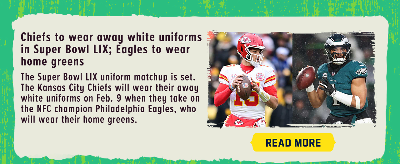 Chiefs to wear away white uniforms in Super Bowl LIX; Eagles to wear home greens - Read More