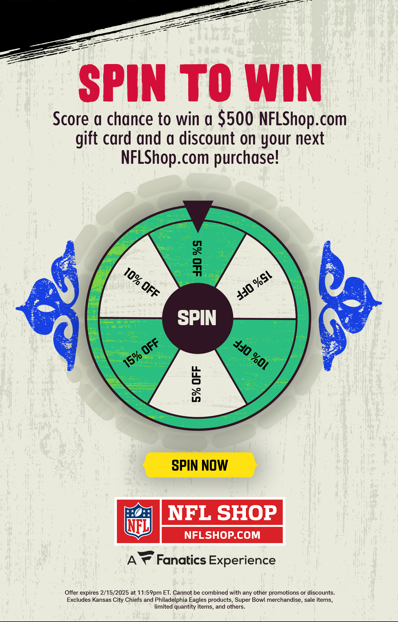 Spin To Win - Score a chance to win a $500 NFLShop.com gift card and a discount on your next NFLShop.com purchase!