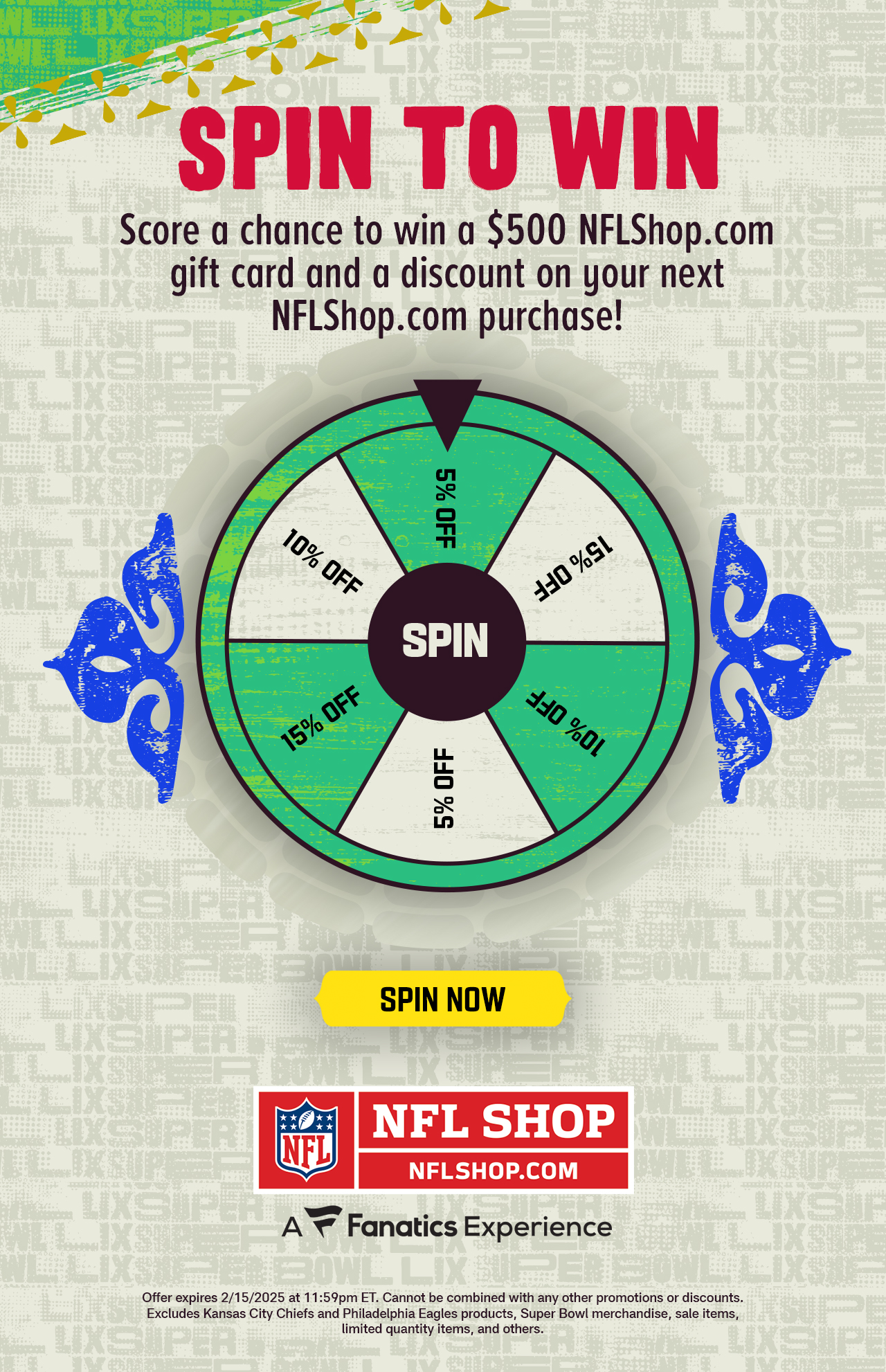 Spin To Win - Score a chance to win a $500 NFLShop.com gift card and a discount on your next NFLShop.com purchase!