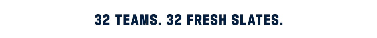 32 Teams, 32 Fresh Slates.