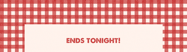 Sale Ends Tonight 