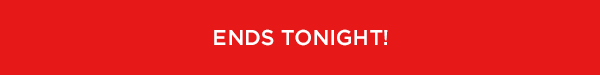 Ends Tonight 