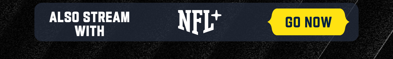 Also Stream With NFL+. Go Now.