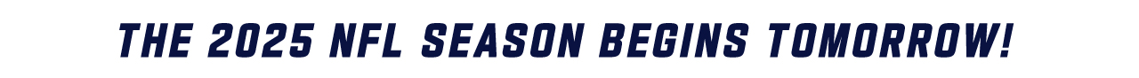 The 2025 NFL Season Begins Tomorrow!