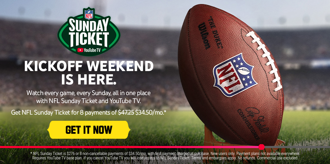 Sunday Ticket Kickoff Weekend Is Here. Watch Every Game.