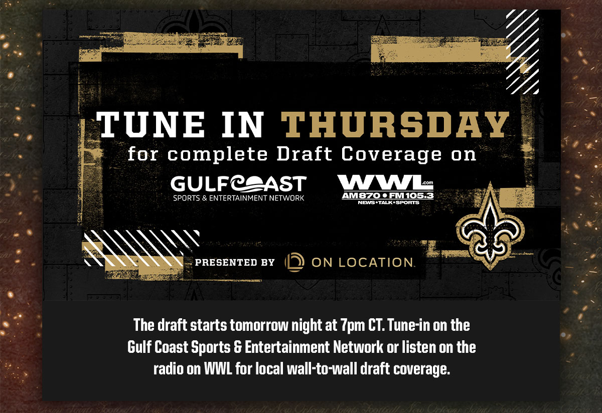 The draft starts tomorrow night at 7pm CT. Tune-in on the Gulf Coast Sports & Entertainment Network or listen on the radio on WWL for local wall-to-wall draft coverage