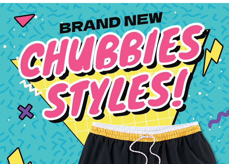 Brand New Chubbies Styles