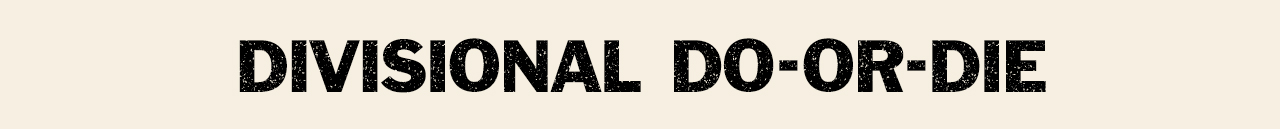 Divisional Do-Or-Die