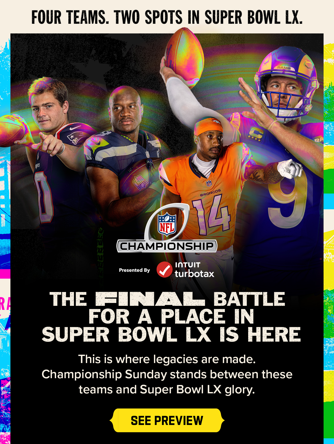Four Teams. Two Spots In Super Bowl LX. The Final Battle. See Preview.