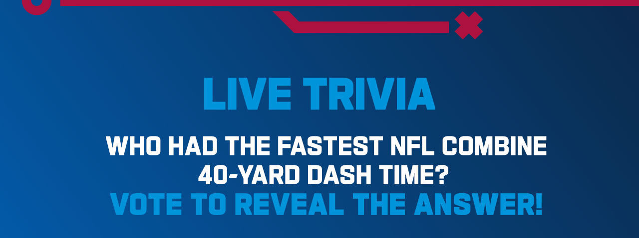 Live Trivia. Who Had The Fastest NFL Combine 40-Yard Dash Time? Vote To Reveal The Answer!