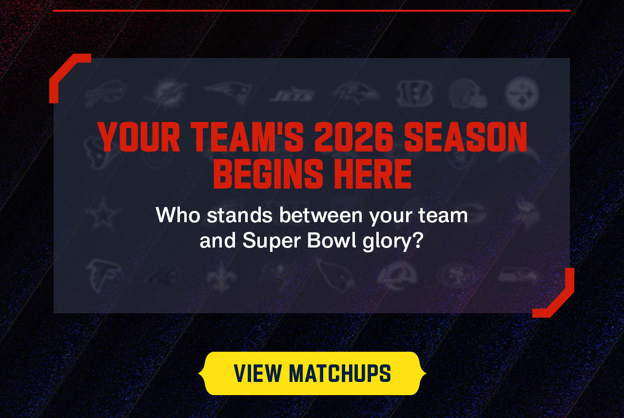 2026 Season Begins Here. View Matchups.