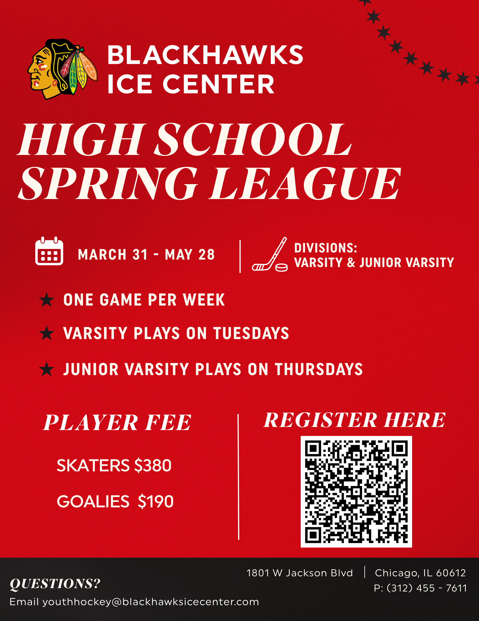 High School Spring League at Blackhawks Ice Center, March 31-May 28. Varsity Tuesdays, JV Thursdays. Fees: Skaters $380, Goalies $190.