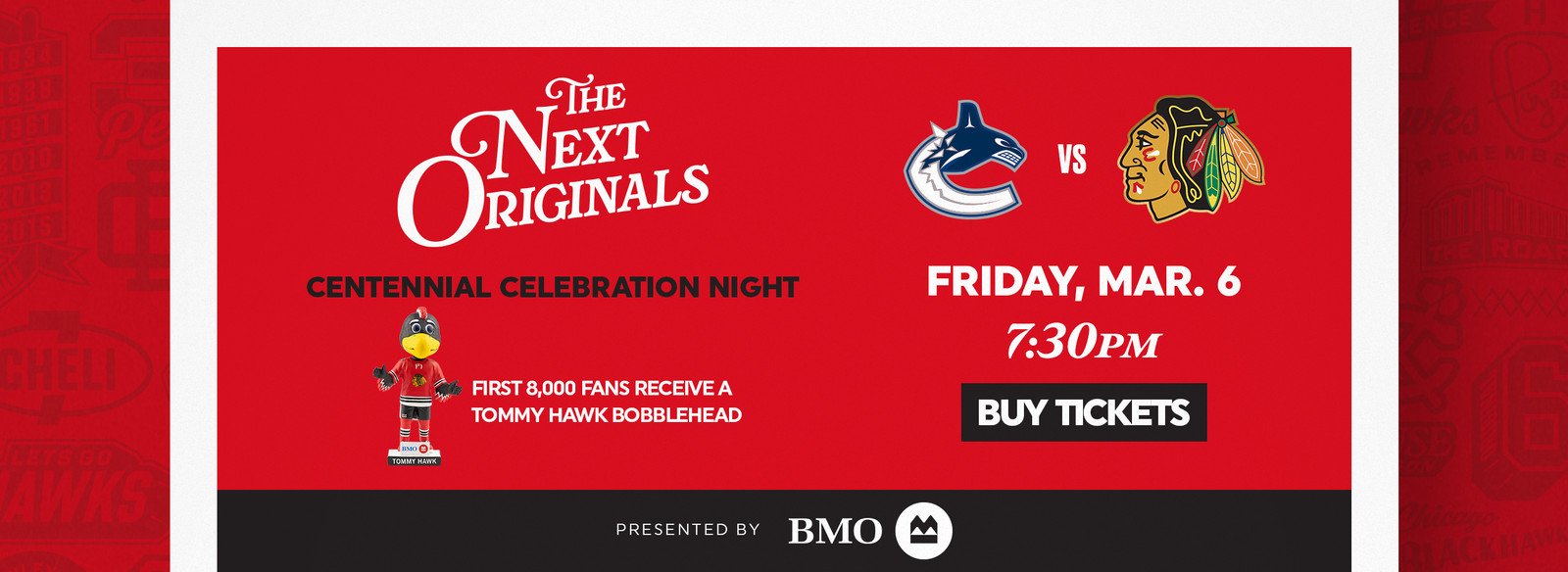 Hockey game promo: Centennial Celebration Night, March 6, 7:30 PM. First 8,000 fans get a bobblehead. Presented by BMO.