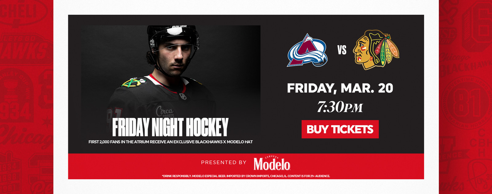 Hockey game on March 20 at 7:30 PM. Buy tickets. First 2,000 fans get a special hat. Presented by Modelo.