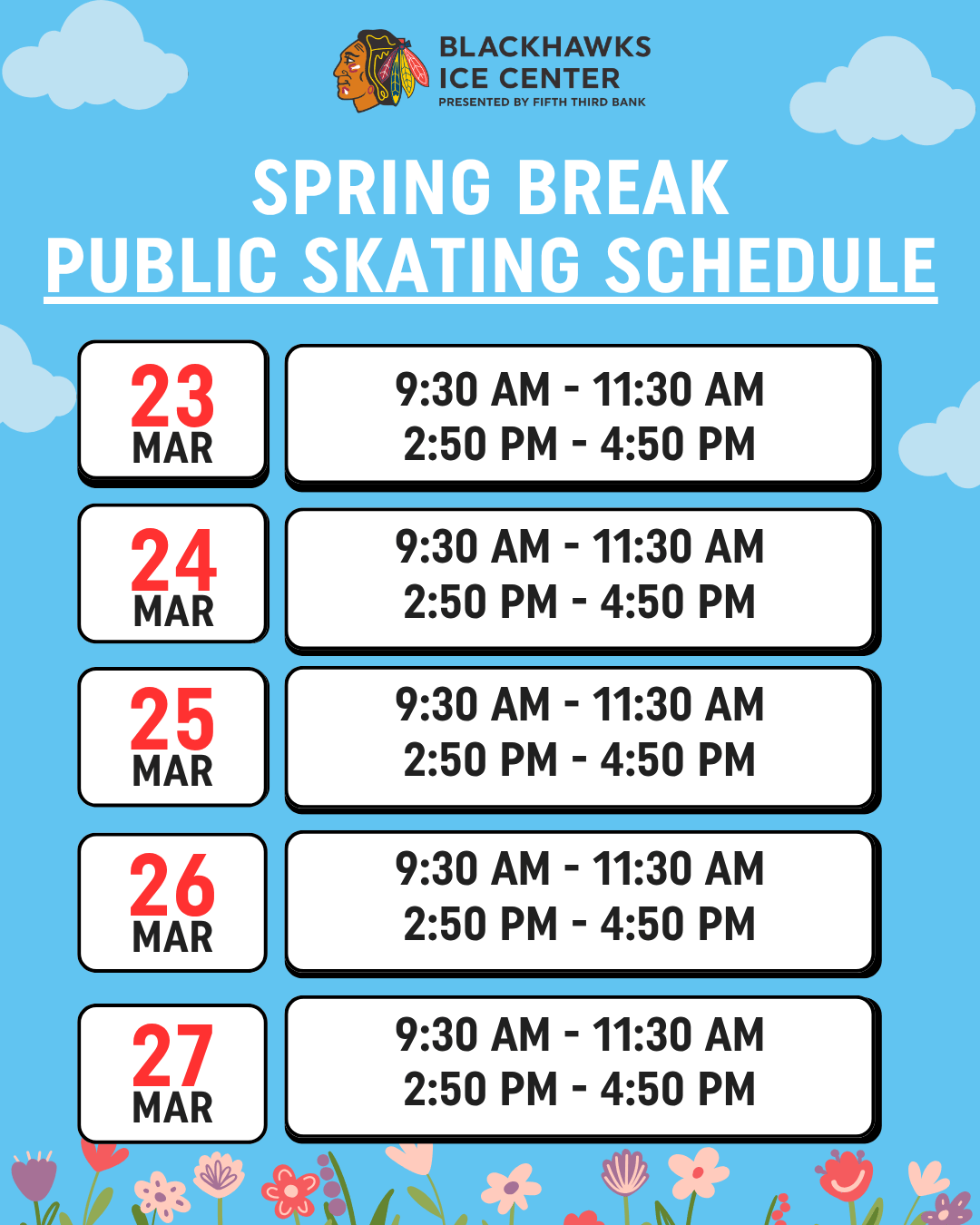 Spring break skating schedule, March 23-27, 9:30-11:30 AM & 2:50-4:50 PM at Blackhawks Ice Center.
