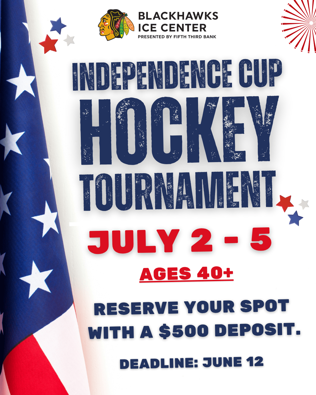 Independence Cup Hockey Tournament, July 2-5, ages 40+, $500 deposit, deadline June 12.