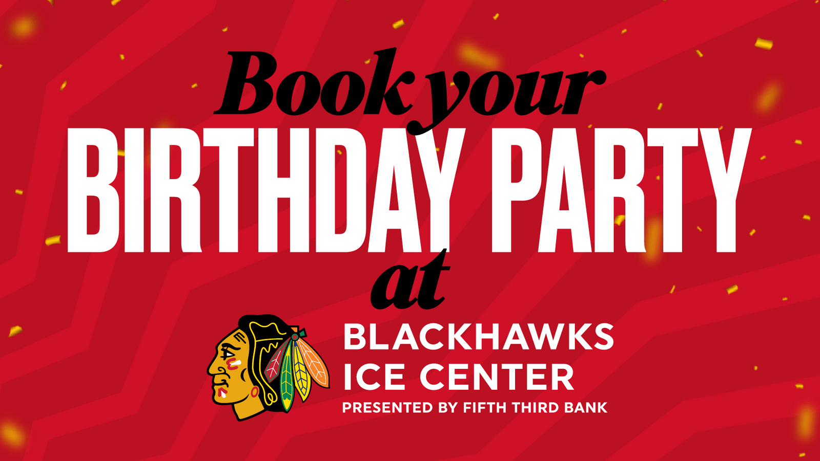 Book a birthday party at Blackhawks Ice Center, presented by Fifth Third Bank.