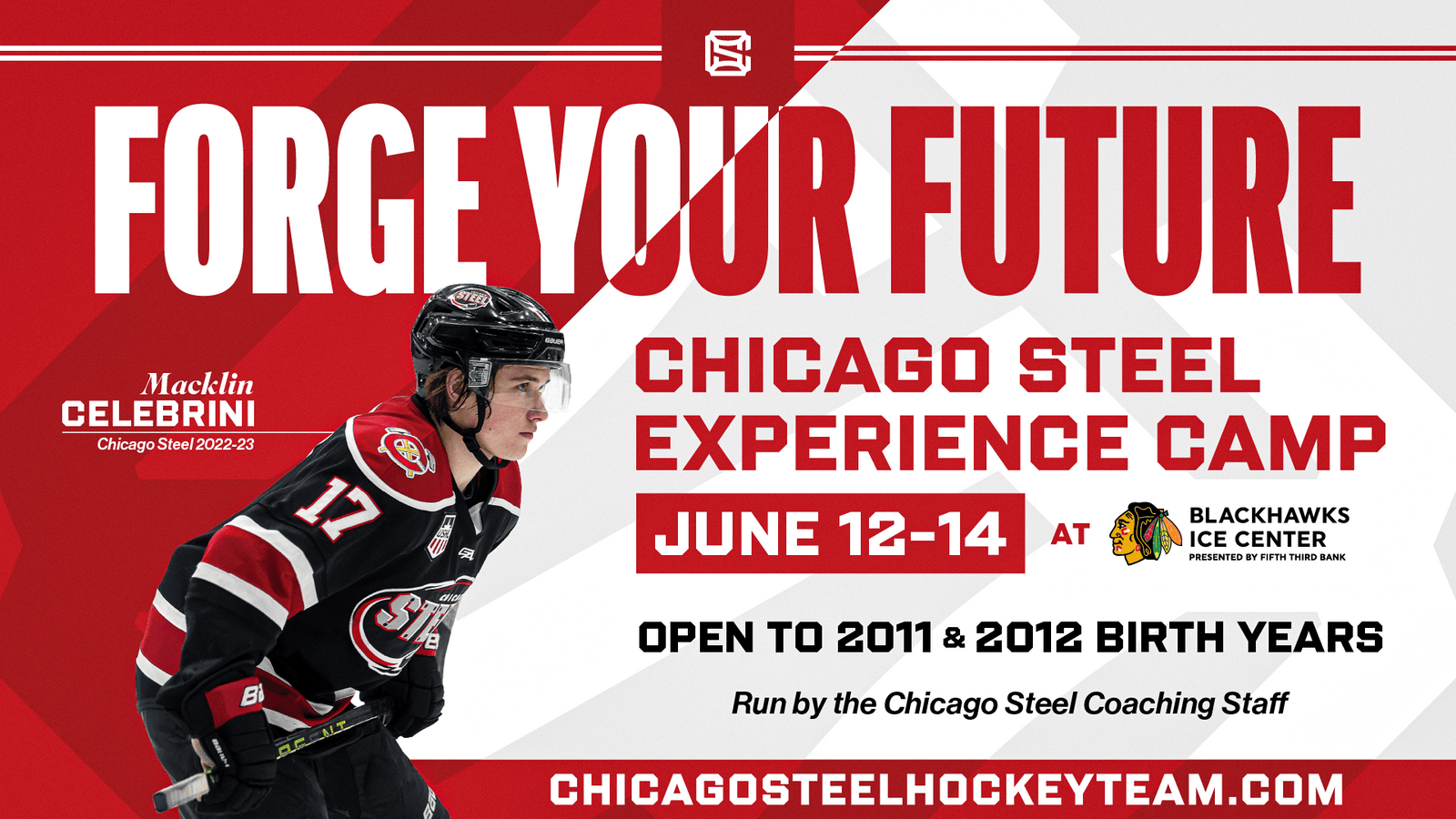 Chicago Steel Experience Camp, June 12-14, for 2011-2012 birth years at Blackhawks Ice Center.