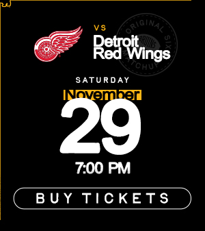 Boston Bruins vs. Detroit Red Wings  More Info More Info Sat • Nov 29, 2025 • 7:00 PM