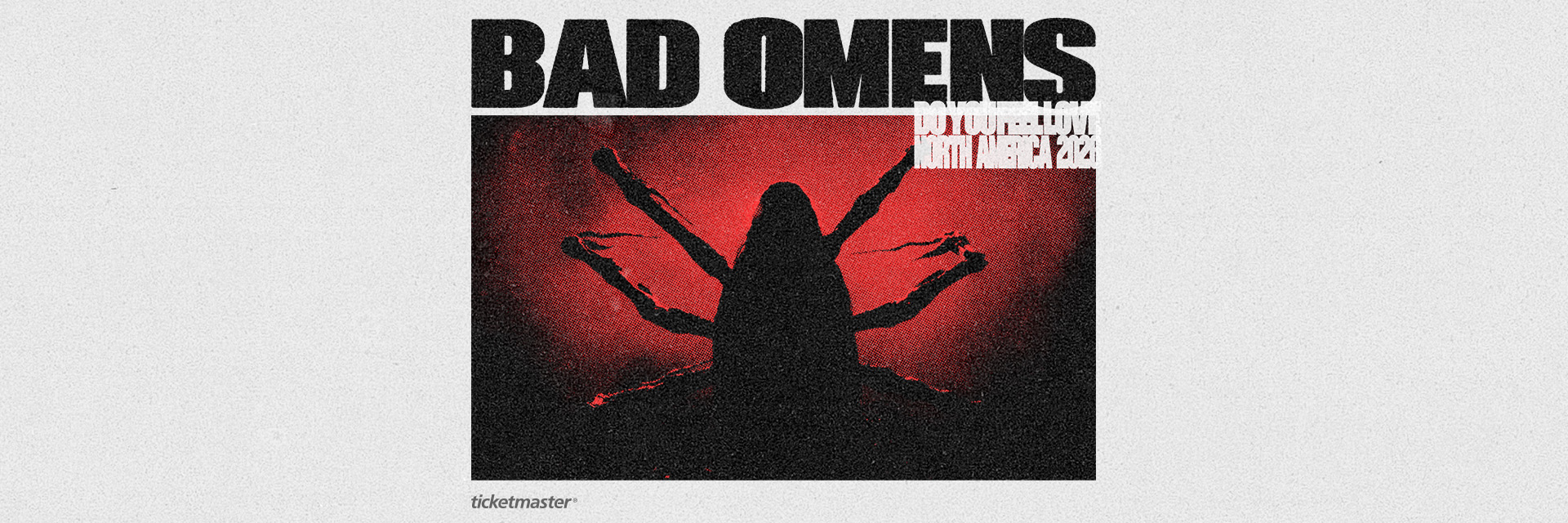 Bad Omens  DO YOU FEEL LOVE NORTH AMERICA 2026  March 11, 2026