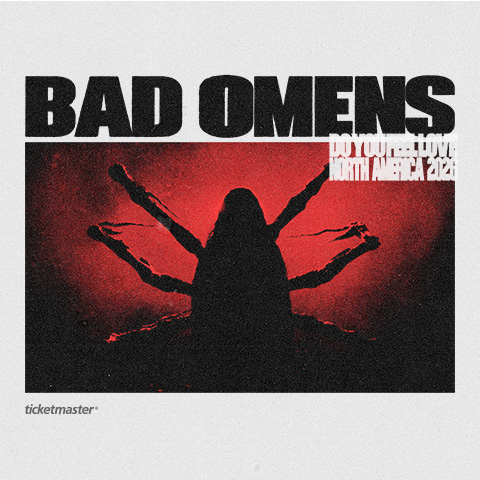 Bad Omens  DO YOU FEEL LOVE TOUR  March 11, 2026