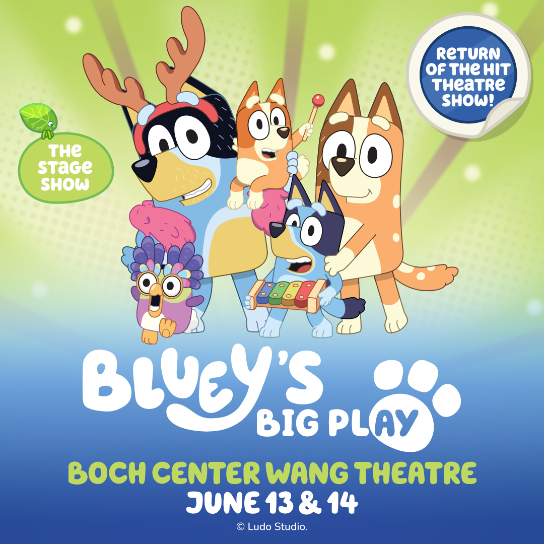 BLUEY'S BIG PLAY at the Boch Center Wang Theatre