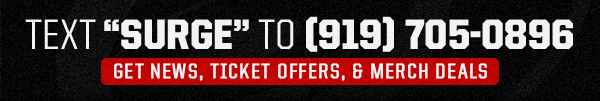 Text SURGE to (919) 705-0896 | Get news, ticket offers and merch deals
