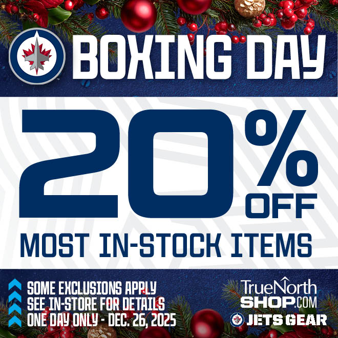 Boxing Day 20% off most in-stock items. Some exclusions apply. See in-store for details. One day only - Dec. 26, 2025. TrueNorthShop.com, Jets Gear