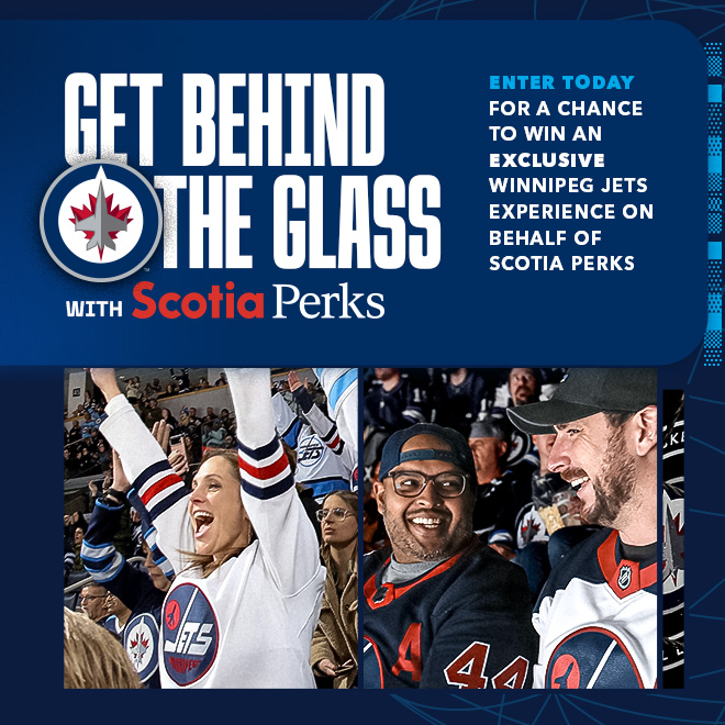 get behind the glass with scotia perks. enter today for a chance to win an exclusive winnipeg jets experience on behalf of scotia perks.