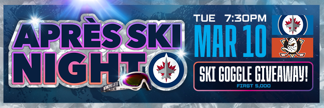 Après Ski Night Tuesday, Mar. 10 at 7:30 p.m. vs Anaheim Ducks. Ski Goggle Giveaway first 5,000