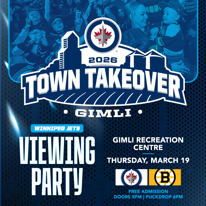 2026 Jets Town Takeover. Gimli. Winnipeg Jets Viewing Party. Gimli Recreation Centre. Thursday, March 19 vs. Boston Bruins. Free admission. Doors open at 5 PM, Puck drop 6 PM